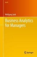 Business Analytics for Managers di Wolfgang Jank edito da Springer-Verlag GmbH