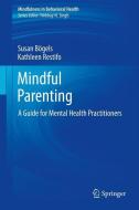 Mindful Parenting di Susan Bögels, Kathleen Restifo edito da Springer New York