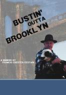 Bustin' Outta Brooklyn di Francis Chester-Cestari edito da iUniverse