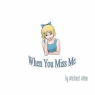 When You Miss Me di Michael Allen edito da Createspace