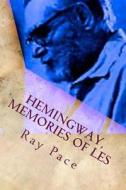 Hemingway, Memories of Les di Ray Pace edito da Createspace