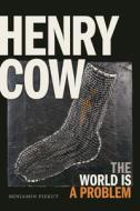 Henry Cow di Benjamin Piekut edito da Duke University Press