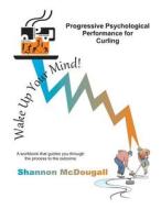 Progressive Psychological Performance for Curling di Shannon McDougall edito da Createspace