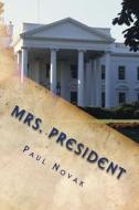 Mrs. President: The Campaign di Paul Novak edito da Createspace