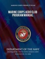 Marine Corps Aero Club Program Manual di Department Of the Navy edito da Createspace