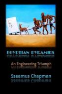 Egyptian Pyramids: An Engineering Triumph di Szeamus Chapman edito da Createspace