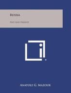 Russia: Past and Present di Anatole G. Mazour edito da Literary Licensing, LLC