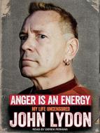 Anger Is an Energy: My Life Uncensored di John Lydon edito da Tantor Audio