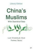 China's Muslims: With Statistical Data di Luc Changlei Guo edito da Createspace
