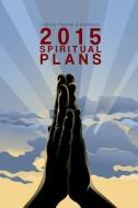 Catholic Planner & Notebook: 2015 Spiritual Plans di Lunar Glow Readers edito da Createspace