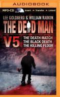 The Dead Man Vol 5: The Death Match, the Black Death, and the Killing Floor di Lee Goldberg, William Rabkin, Christa Faust edito da Brilliance Audio