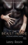 The Muse Keeper Book Three: The Beast Inside di Janey Rosen edito da Createspace