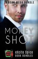 Money Shot: 18 Book Excite Spice Mega Billionaire Romance Bundle di Selena Kitt, Jamie Klaire, Ambrielle Kirk edito da Createspace