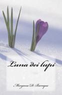 Luna Dei Lupi di Morgana D. Baroque edito da Createspace Independent Publishing Platform