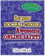 Get Ahead in Computing: Super Social Media and Awesome Online Safety di Clive Gifford edito da Hachette Children's Group