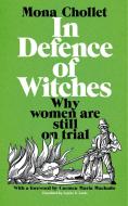 In Defence Of Witches di Mona Chollet edito da Pan Macmillan