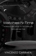 Watches-N-Time di Vincenzo Carrara edito da Createspace Independent Publishing Platform