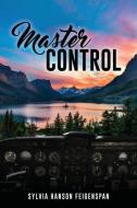 Master Control di Sylvia Hanson Feigenspan edito da XULON PR