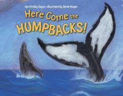 Here Come the Humpbacks! di April Pulley Sayre edito da CHARLESBRIDGE PUB