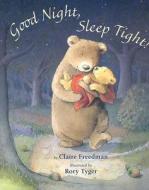 Good Night, Sleep Tight! di Claire Freedman edito da Tiger Tales