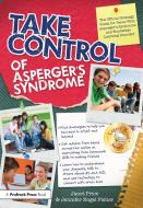 Take Control of Asperger's Syndrome: The Official Strategy Guide for Teens with Asperger's Syndrome and Nonverbal Learning Disorders di Janet Price, Jennifer Engel Fisher edito da Prufrock Press