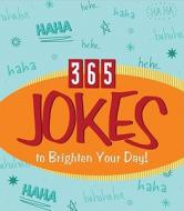 365 Jokes to Brighten Your Day! edito da Barbour Publishing