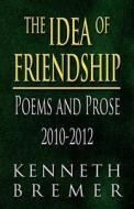The Idea Of Friendship di Kenneth Bremer edito da America Star Books