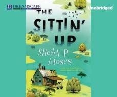 The Sittin' Up di Shelia P. Moses edito da Dreamscape Media