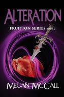 Alteration: Fruition Series di Megan McCall edito da LIGHTNING SOURCE INC