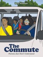 The Commute di Whitmyer Barry Whitmyer edito da Xlibris US