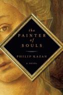 PAINTER OF SOULS di Philip Kazan edito da PEGASUS BOOKS