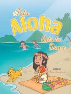 Tutu Aloha Gets to Dance di René Thomforde edito da Covenant Books