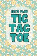 LET'S PLAY TIC TAC TOE: TIC TAC TOE 3X3 di PAPER GAMER edito da LIGHTNING SOURCE UK LTD