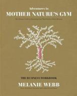 ADV IN MOTHER NATURES GYM THE di Melanie Webb edito da INDEPENDENTLY PUBLISHED