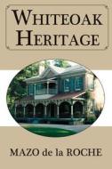 Whiteoak Heritage di Mazo De La Roche edito da Dundurn Group