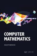 Computer Mathematics di Gerard Prudhomme edito da Arcler Press
