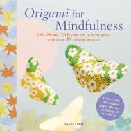 Origami for Mindfulness di Mari Ono edito da Ryland, Peters & Small Ltd