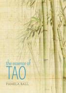 The Essence of Tao di Pamela Ball edito da ARCTURUS PUB