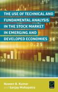 The Use of Technical and Fundamental Analysis in the Stock Market in Emerging and Developed Economies di Naveen B. Kumar, Sanjay Mohapatra edito da Emerald Group Publishing Limited