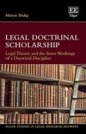 Legal Doctrinal Scholarship - Legal Theory And The Inner Workings Of A Doctrinal Discipline di Matyas Bodig edito da Edward Elgar Publishing Ltd