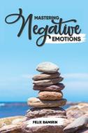 Mastering Negative Emotions di Felix Bamirin edito da BOOKBABY