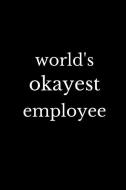 World's Okayest Employee: Blank Lined Journal Coworker Notebook ( Funny Office Journals ) di Creative Lines edito da INDEPENDENTLY PUBLISHED