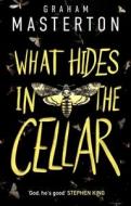 What Hides In The Cellar di Graham Masterton edito da Bloomsbury Publishing PLC