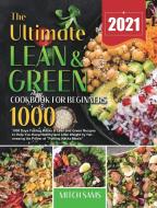 The Ultimate Lean And Green Cookbook For Beginners 2021 di Sams Mitch Sams edito da Michael Irvin