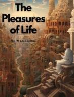 The Pleasures of Life di John Lubbock edito da Prime Books Pub