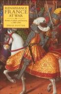 Renaissance France At War di David Potter edito da Boydell & Brewer Ltd