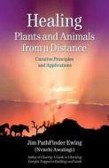 Healing Plants And Animals From A Distance edito da Findhorn Press