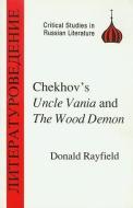Chekhov's "Uncle Vanya" and the "Wood Demon" di Donald Rayfield edito da Bloomsbury Publishing PLC