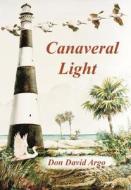 Canaveral Light di Don David Argo edito da FLORIDA HISTORICAL SOC PR