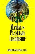 Manual for Planetary Leadership di Joshua David Stone edito da LIGHT TECHNOLOGY PUB